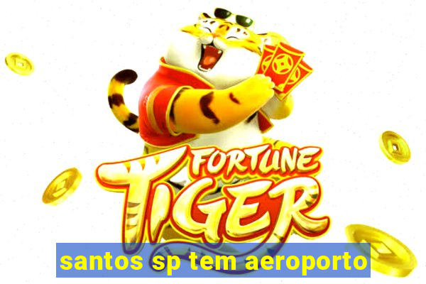 santos sp tem aeroporto